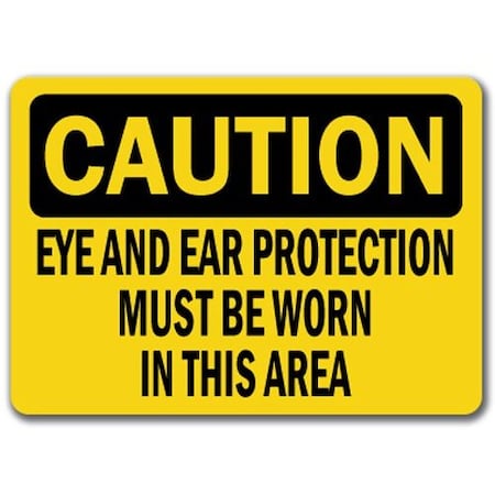 Caution Sign-Eye & Ear Protection Must Be Worn-10in X 14in OSHA Safety Sign
